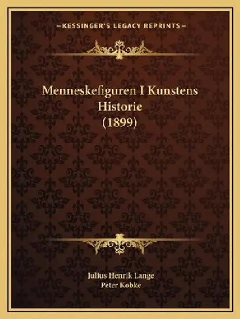Menneskefiguren I Kunstens Historie (1899) by Julius Henrik Lange, Peter Kobke