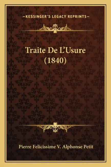 Traite De L'Usure (1840) by Pierre Felicissime V. Alphonse Petit