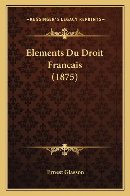 Elements Du Droit Francais (1875) by Ernest Glasson