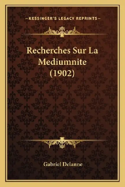 Recherches Sur La Mediumnite (1902) by Gabriel Delanne