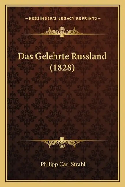 Das Gelehrte Russland (1828) by Philipp Carl Strahl