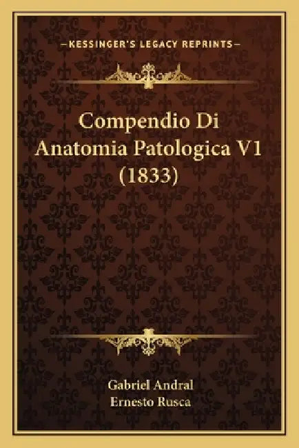 Compendio Di Anatomia Patologica V1 (1833) by Gabriel Andral, Ernesto Rusca