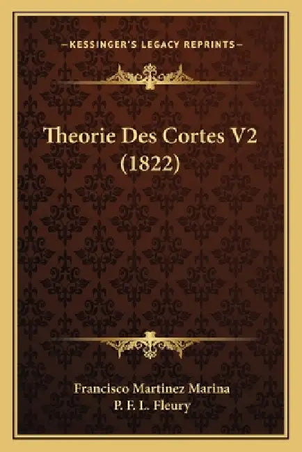 Theorie Des Cortes V2 (1822) by Francisco Martinez Marina, P. F. L. Fleury