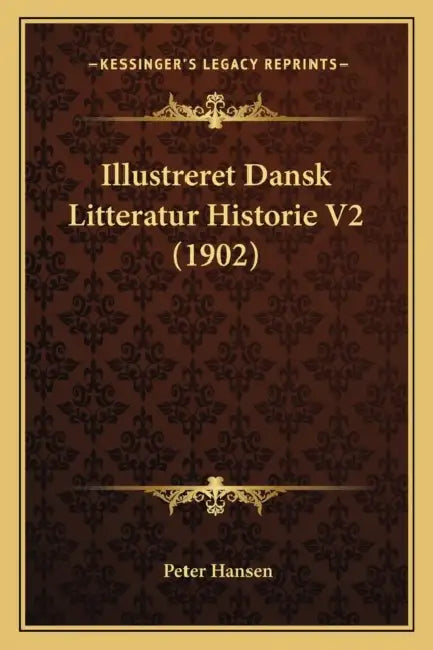Illustreret Dansk Litteratur Historie V2 (1902) by Peter Hansen