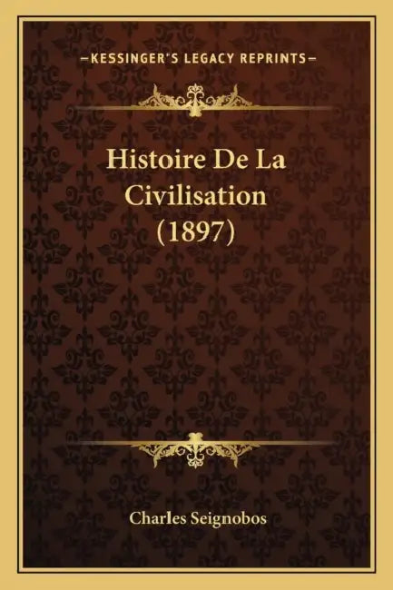 Histoire De La Civilisation (1897) by Charles Seignobos