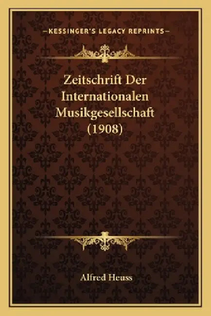 Zeitschrift Der Internationalen Musikgesellschaft (1908) by Alfred Heuss
