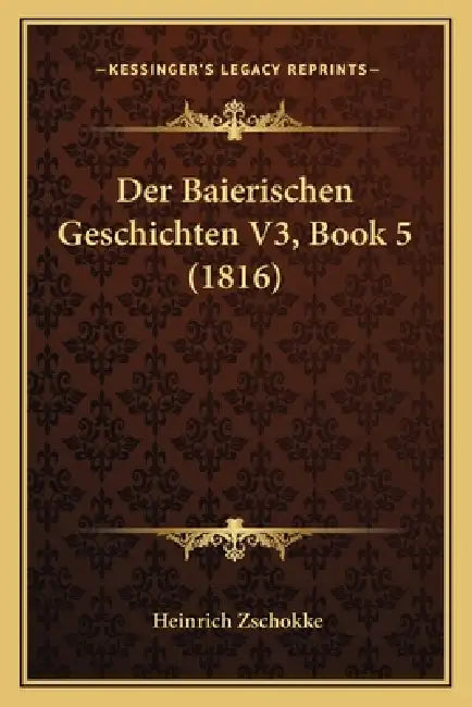 Der Baierischen Geschichten V3, Book 5 (1816) by Heinrich Zschokke