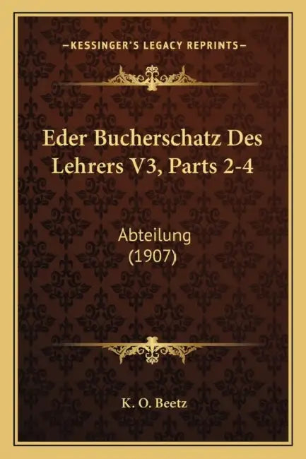 Eder Bucherschatz Des Lehrers V3, Parts 2-4: Abteilung (1907) by K. O. Beetz