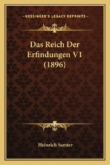 Das Reich Der Erfindungen V1 (1896) by Heinrich Samter