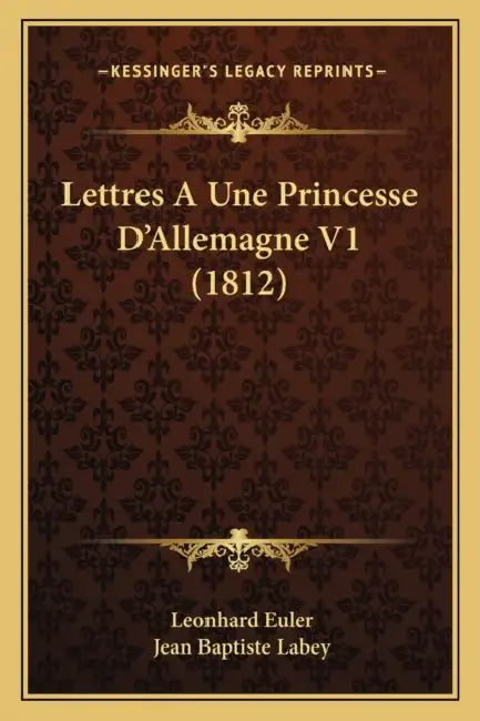 Lettres A Une Princesse D'Allemagne V1 (1812) by Leonhard Euler, Jean Baptiste Labey