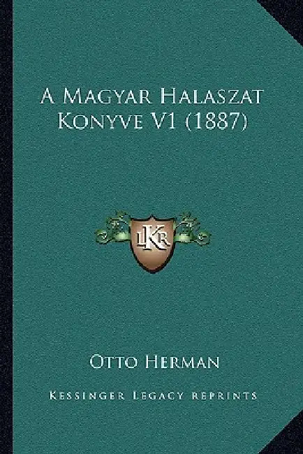 A Magyar Halaszat Konyve V1 (1887) by Otto Herman