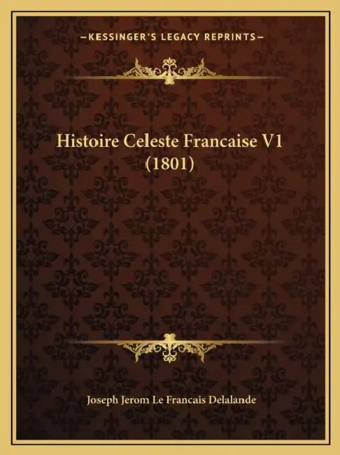 Histoire Celeste Francaise V1 (1801) by Joseph Jerom Le Francais Delalande