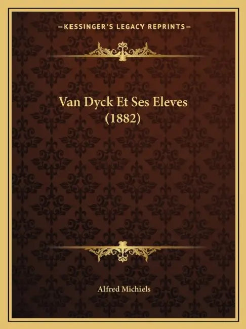 Van Dyck Et Ses Eleves (1882) by Alfred Michiels