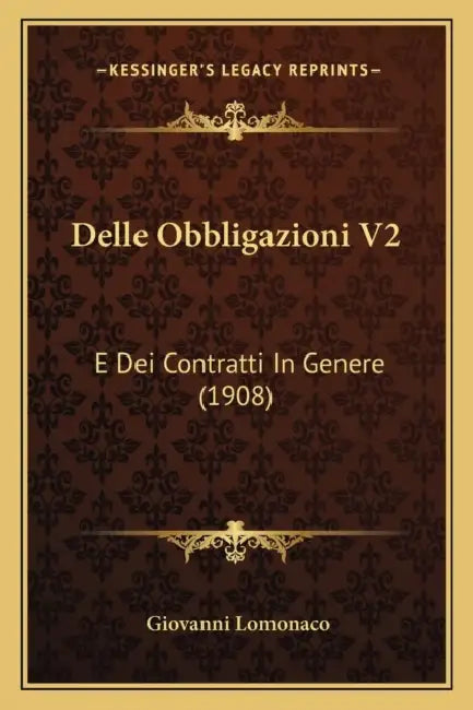 Delle Obbligazioni V2: E Dei Contratti In Genere (1908) by Giovanni LoMonaco