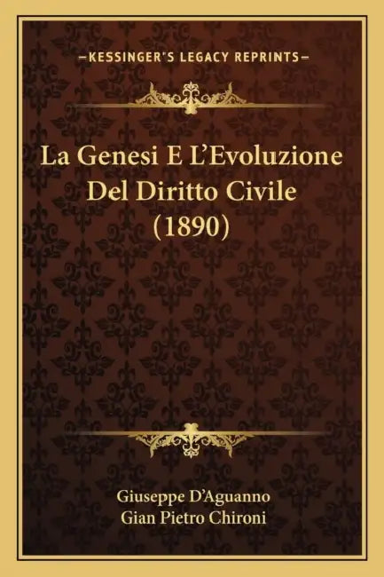 La Genesi E L'Evoluzione Del Diritto Civile (1890) by Giuseppe D'Aguanno, Gian Pietro Chironi