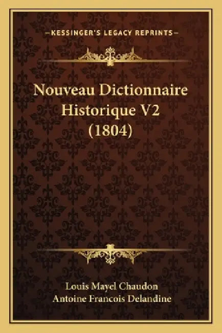 Nouveau Dictionnaire Historique V2 (1804) by Louis Mayel Chaudon, Antoine Francois Delandine