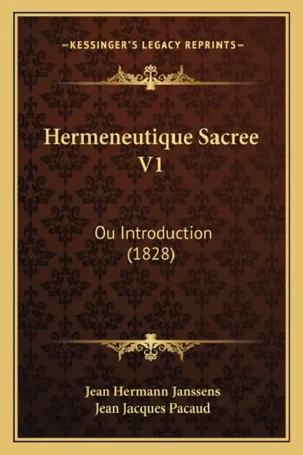 Hermeneutique Sacree V1: Ou Introduction (1828) by Jean Hermann Janssens, Jean Jacques Pacaud