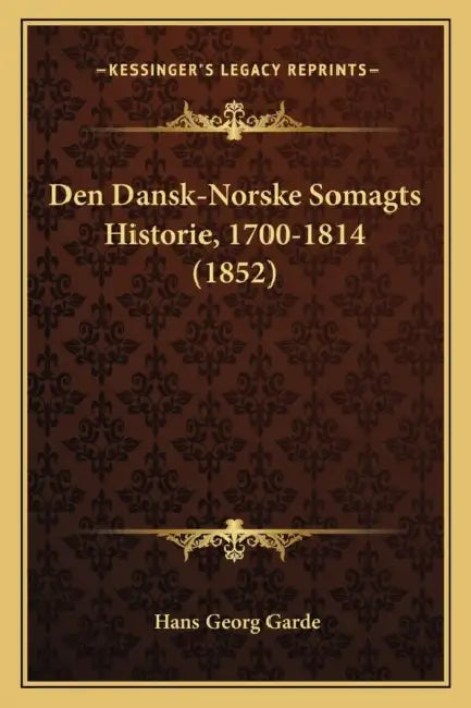 Den Dansk-Norske Somagts Historie, 1700-1814 (1852) by Hans Georg Garde