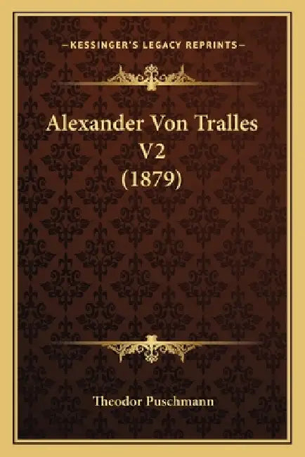 Alexander Von Tralles V2 (1879) by Theodor Puschmann