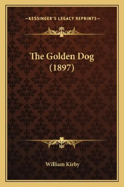 The Golden Dog (1897) by William Kirby