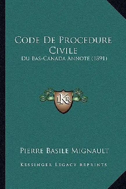 Code De Procedure Civile: Du Bas-Canada Annote (1891) by Pierre Basile Mignault