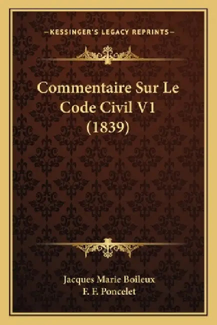 Commentaire Sur Le Code Civil V1 (1839) by Jacques Marie Boileux, F. F. Poncelet