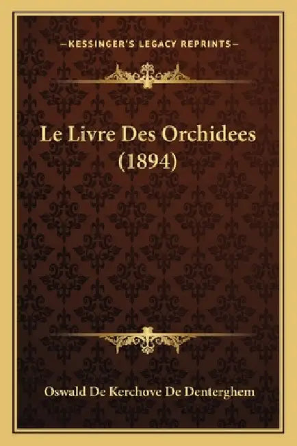 Le Livre Des Orchidees (1894) by Oswald De Kerchove De Denterghem