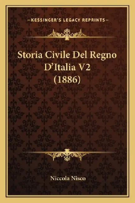 Storia Civile Del Regno D'Italia V2 (1886) by Niccola Nisco