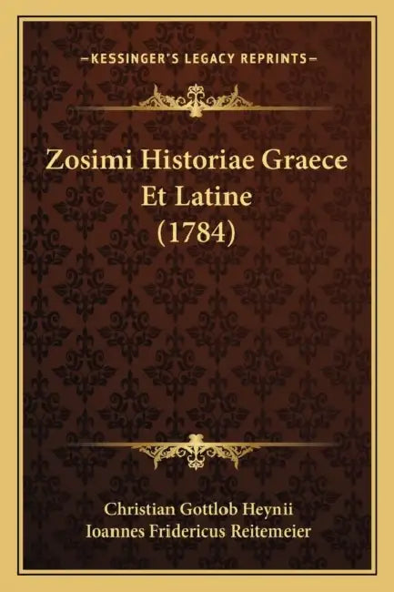 Zosimi Historiae Graece Et Latine (1784) by Christian Gottlob Heynii, Ioannes Fridericus Reitemeier