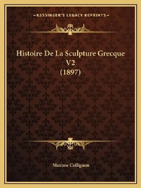 Histoire De La Sculpture Grecque V2 (1897) by Maxime Collignon