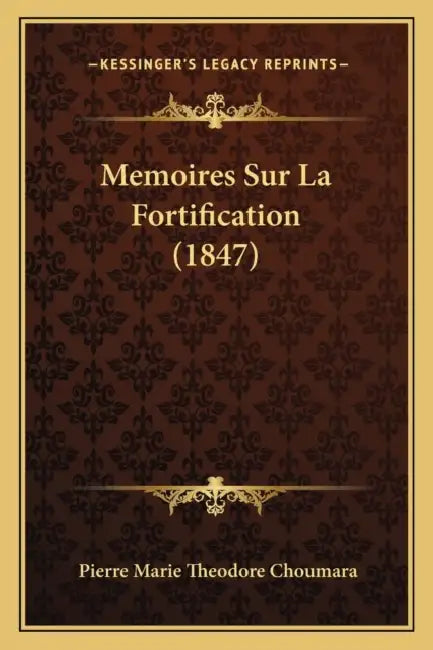 Memoires Sur La Fortification (1847) by Pierre Marie Theodore Choumara