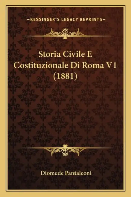 Storia Civile E Costituzionale Di Roma V1 (1881) by Diomede Pantaleoni