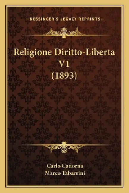 Religione Diritto-Liberta V1 (1893) by Carlo Cadorna, Marco Tabarrini