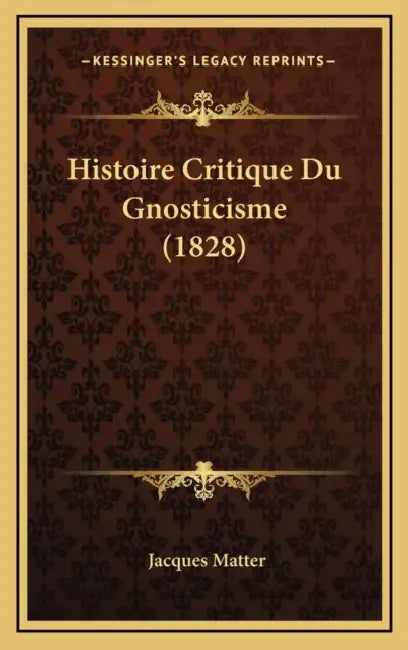 Histoire Critique Du Gnosticisme (1828) by Jacques Matter