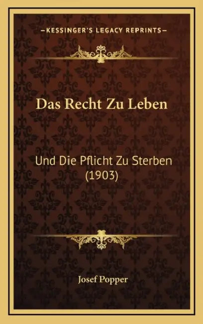 Das Recht Zu Leben: Und Die Pflicht Zu Sterben (1903) by Josef Popper