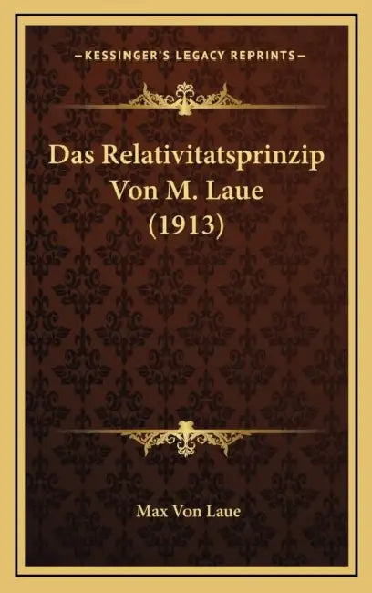 Das Relativitatsprinzip Von M. Laue (1913) by Max Von Laue