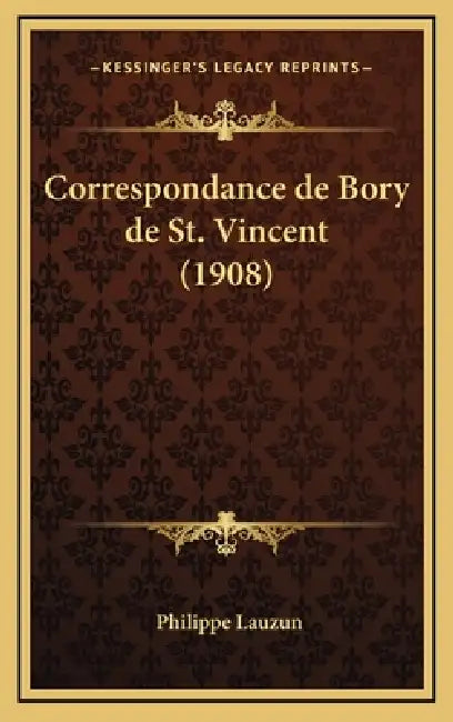 Correspondance de Bory de St. Vincent (1908) by Philippe Lauzun