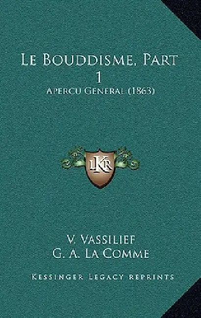 Le Bouddisme, Part 1: Apercu General (1863) by V. Vassilief, G. A. La Comme