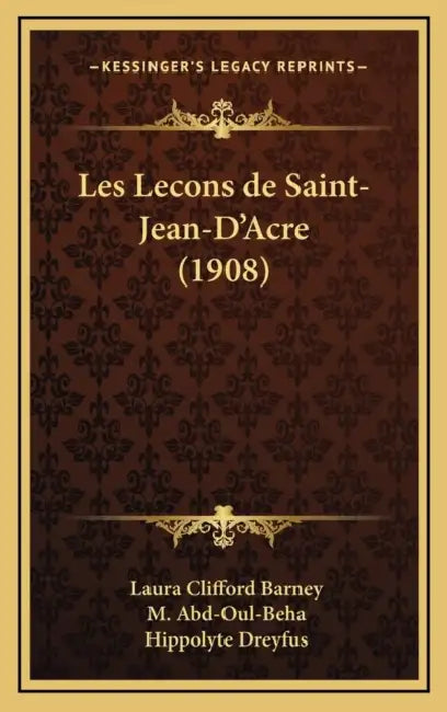 Les Lecons de Saint-Jean-D'Acre (1908) by Laura Clifford Barney, M. Abd-Oul-Beha, Hippolyte Dreyfus