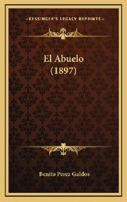 El Abuelo (1897) by Benito Perez Galdos