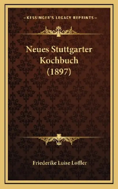 Neues Stuttgarter Kochbuch (1897) by Friederike Luise Loffler
