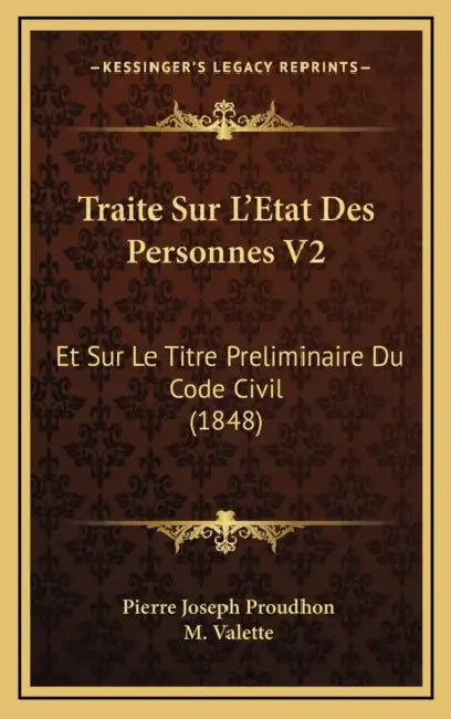 Traite Sur L'Etat Des Personnes V2: Et Sur Le Titre Preliminaire Du Code Civil (1848) by Pierre-Joseph Proudhon, M. Valette