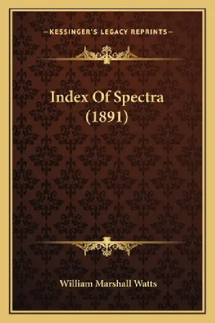 Index Of Spectra (1891) by William Marshall Watts