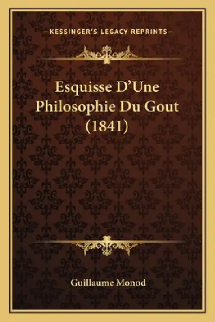 Esquisse D'Une Philosophie Du Gout (1841) by Guillaume Monod