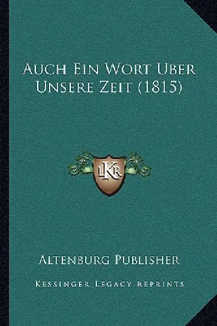 Auch Ein Wort Uber Unsere Zeit (1815) by Altenburg Publisher