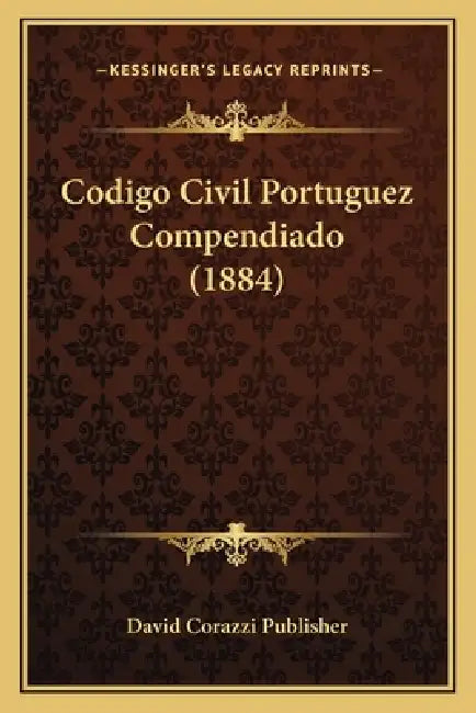 Codigo Civil Portuguez Compendiado (1884) by David Corazzi Publisher