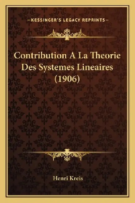 Contribution A La Theorie Des Systemes Lineaires (1906) by Henri Kreis