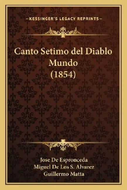 Canto Setimo del Diablo Mundo (1854) by Jose De Espronceda, Miguel De Los S. Alvarez, Guillermo Matta