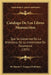 Catalogo De Los Libros Manuscritos: Que Se Conservan En La Biblioteca De La Universidad De Salamanca (1855) by de Martin Y Vazquez Publisher