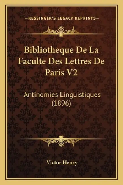 Bibliotheque De La Faculte Des Lettres De Paris V2: Antinomies Linguistiques (1896) by Victor Henry
